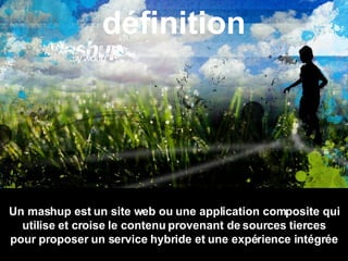 Un mashup est un site web ou une application composite qui utilise et croise le contenu provenant de sources tierces pour proposer un service hybride et une expérience intégrée définition 