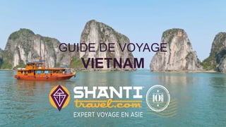 GUIDE DE VOYAGE
VIETNAM
 
