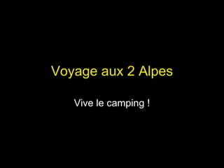 Voyage aux 2 Alpes Vive le camping ! 