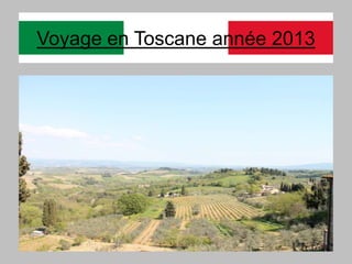 Voyage en Toscane année 2013
 