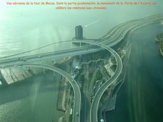 Vue aérienne de la tour de Macao.  Dans la partie proéminente, le monument de la  Porte de l'Accord, qui célèbre les relations luso-chinoises   