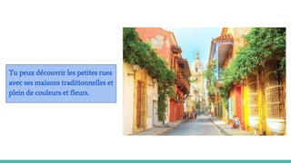 Tu peux découvrir les petites rues
avec ses maisons traditionnelles et
plein de couleurs et fleurs.
 