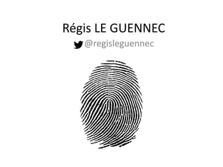 Régis LE GUENNEC
@regisleguennec
 