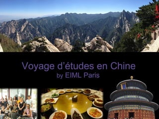 Voyage d’études en Chine 
by EIML Paris 
 