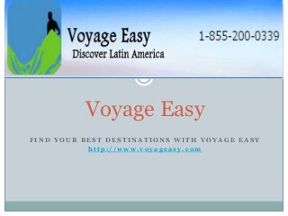 Voyage Easy
FIND YOUR BEST DESTINATIONS WITH VOYAGE EASY
http://www.voyageasy.com

 