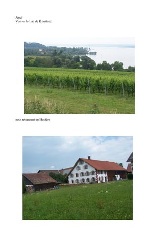 Jeudi
Vue sur le Lac de Konstanz

petit restaurant en Bavière

 