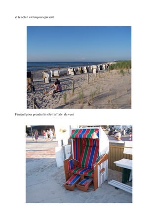 et le soleil est toujours présent

Fauteuil pour prendre le soleil à l’abri du vent

 