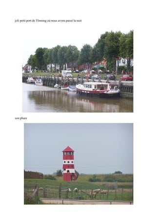 joli petit port de Tönning où nous avons passé la nuit

son phare

 