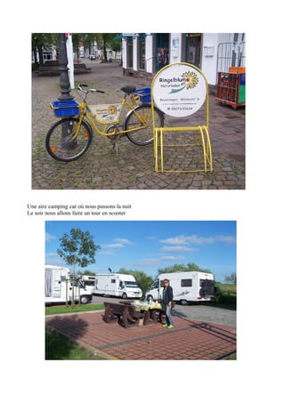 Une aire camping car où nous passons la nuit
Le soir nous allons faire un tour en scooter

 