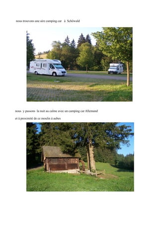 nous trouvons une aire camping car à Schôwald

nous y passons la nuit au calme avec un camping car Allemand
et à proximité de ce moulin à aubes

 