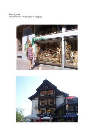 Mardi 5 juillet
nous retournons à Triberg pour le shopping

 