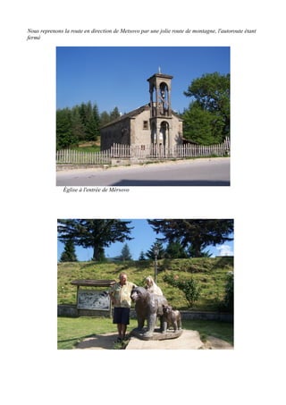 Nous reprenons la route en direction de Metsovo par une jolie route de montagne, l'autoroute étant
fermé

Église à l'entrée de Mérsovo

 