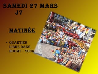 Samedi 27 Mars  J7 Matinée   Quartier libre dans  Houmt – Souk  