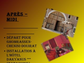 J3 Après – midi  départ pour ghomrassen-chenini-douirat  installation à l’hôtel dakyanus *** (Tataouine) 