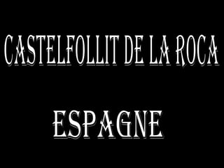 Castelfollit de la Roca espagne 