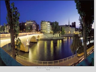 L’île de la Cité et Notre Dame de
Paris
 