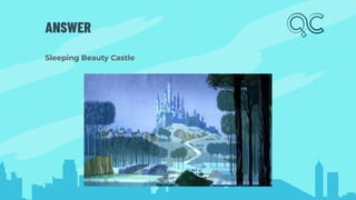 ANSWER
Sleeping Beauty Castle
 