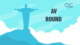 AV
ROUND
 