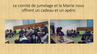 Le comité de jumelage et la Mairie nous
offrent un cadeau et un apéro
 