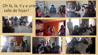 Oh là, là, il y a une
salle de foyer!
 