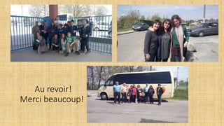 Au revoir!
Merci beaucoup!
 