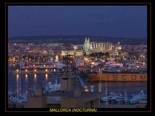 MALLORCA (NOCTURNA)

 
