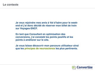 Je veux rejoindre mes amis à Val d’Isère pour le week-
end et j’ai donc décidé de réserver mon billet de train
sur Voyages...