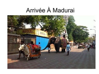 Arrivée À Madurai
 