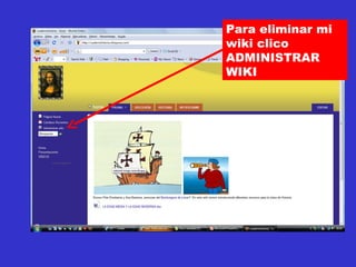 Para eliminar mi wiki clico ADMINISTRAR WIKI 