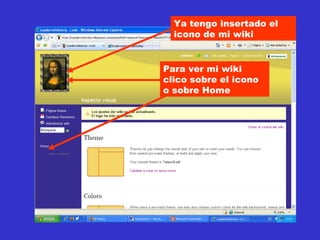 Ya tengo insertado el icono de mi wiki Para ver mi wiki clico sobre el icono o sobre Home 