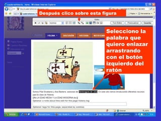 Selecciono la palabra que quiero enlazar arrastrando con el botón izquierdo del ratón Después clico sobre esta figura 