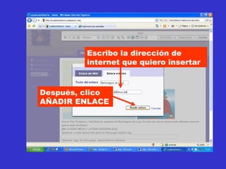 Escribo la dirección de internet que quiero insertar Después, clico AÑADIR ENLACE 