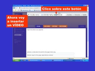 Clico sobre este botón Ahora voy a insertar un VÍDEO 