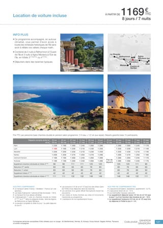 ..................................................................................................................................................................................................................................................................................................
121
€
ttc
Compagnies aériennes susceptibles d’être utilisées pour ce voyage : Air Méditerranée, Hermès, XL Airways, Europ Airpost, Aegean Airlines, Transavia
ou autres compagnies.
à partir de 1169
Nos prix comprennent
•	 Le transport aérien France / Héraklion / France sur vols
spéciaux,
•	 Les taxes d’aéroports / carbone et frais de dossier : 130 €,
•	 Le transport en bus deluxe climatisé,
•	 L’hébergement 7 nuits en chambre double en hôtels
3***sup
ou 4**** selon la catégorie choisie, dans les régions
de Rethymnon et Agios Nikolaos,
•	 La pension complète du dîner du jour 1 au petit déjeuner
du jour 8,
•	 Les boissons (1/4 de vin et 1/2 eau) lors des dîners dans
les hôtels et les déjeuners dans les tavernes,
•	 Les services d’un guide officiel francophone durant les
excursions,
•	 Les visites et droits d’entrée aux sites et monuments
mentionnés au programme,
•	 L’assistance de nos représentants locaux.
Nos prix ne comprennent pas
•	 L’assurance annulation, assistance, rapatriement : 3,4 %,
•	 L’assurance retard de vol : 15 €,
•	 Les éventuelles hausses carburant,
•	 Le supplément déjeuner (avec 1/4 de vin et 1/2 eau)
le jour 1 ou 8 en fonction des horaires de vol : 18 €,
•	 Le supplément boissons (1/4 de vin et 1/2 eau) lors
du déjeuner à l’hôtel le jour 4 : 4 €.
info plus
•	Ce programme accompagné, en autocar
climatisé, vous permet d’avoir accès à
toutes les richesses historiques de l’île sans
avoir à refaire vos valises chaque matin.
•	Combiné de 4 nuits à Réthymnon à l’Ouest
de l’île et 3 nuits à Agios Nikolaos à l’Est de
l’île, en hôtels 3***SUP NL
ou 4****NL
.
•	Déjeuners dans des tavernes typiques.
Prix TTC par personne base chambre double en pension selon programme (1/4 eau + 1/2 vin aux repas). Départs garantis base 15 participants.
8 jours / 7 nuits
Heraklion
Réthymnon
Festos et
Gortys
Agios
Nikolaos
Sitia
Vaï
Matala
La Ghanée
Code produit
GRHERCIR
GRHERCIR4
Départs compris entre le
et le
23 avr
29 avr
30 avr
06 mai
07 mai
13 mai
14 mai
27 mai
28 mai
17 juin
18 juin
24 juin
25 juin
02 sep
03 sep
09 sep
10 sep
16 sep
17 sep
23 sep
24 sep
30 sep
Paris 1 239 1 199 1 269 1 249 1 269 1 289
Pas de
départs
1 289 1 269 1 249 1 179
Lyon 1 169 1 169 1 239 1 219 1 239 1 259 1 259 1 239 1 219 1 149
Marseille 1 209 1 209 1 239 1 219 1 239 1 259 1 259 1 239 1 219 1 149
Nantes 1 209 1 209 1 279 1 259 1 279 1 299 1 299 1 279 1 259 1 189
Clermont-Ferrand 1 199 1 199 1 269 1 249 1 269 1 289 1 289 1 269 1 249 1 179
Toulouse 1 199 1 199 1 269 1 249 1 269 1 289 1 289 1 269 1 249 1 179
Supplément chambre individuelle en hôtels 3***NL
90 90 111 111 125 125 125 125 111 90
Réduction 3ème
adulte 63 63 63 63 76 83 83 76 63 63
Réduction 1er
enfant 63 63 63 63 76 83 83 76 63 63
Supplément hôtels 4****NL
42 42 42 42 42 42 42 42 42 42
Supplément chambre individuelle en hôtels 4****NL
111 111 132 132 146 146 146 146 132 111
Location de voiture incluse
 