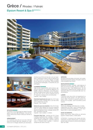 ..................................................................................................................................................
168 Voyamar aérosun . été 2015
..................................................................................................................................................
Situation
En bordure d’une longue plage de sable et de petits
galets, à 8 km de la ville de Rhodes, 15 km de l’aé-
roport. Arrêt de bus devant l’hôtel pour Rhodes et
Lindos.
Hébergement
327 chambres dont 320 ont vue mer et 48 font
partie de la section Elite Club, réparties sur 3 bâti-
ments de 6 à 8 étages desservis par ascenseurs.
Construit sur le front de mer avec une vue stupé-
fiante, l’hôtel Elysium Resort  Spa se distingue par
son style moderne, son décor élégant, la qualité
de son service et son centre Spa. Hôtel accessible
aux personnes handicapées, 10 chambres de Luxe
aménagées.
Chambres
Salle de bains (baignoire/WC), sèche-cheveux, pei-
gnoirs et chaussons, air conditionné, téléphone, TV/
satellite, coffre-fort, réfrigérateur, accès Wifi gratuit,
articles de toilette de luxe, balcon vue mer. Chambres
de Luxe d’env. 30 m2
avec lit d’appoint pour la
3ème
 personne. Certaines sont communicantes.
Capacité : maxi 3 adultes
Chambres Supérieures de Luxe d’env. 30 m2
avec
baignoire à hydro massage face à une baie vitrée
pour se relaxer face à la mer.
Capacité : maxi 2 adultes
Suites de Luxe à une chambre, d’env. 64 m2
avec
chambre et salon séparés par une porte coulissante
(avec un canapé converti en double lit), dressing,
douche et baignoire à hydro massages, lecteur CD/
DVD, nécessaire à thé/café.
Capacité : maxi 2 adultes + 2 enfants
Chambres Elite Club : standard de 30 m² (maxi
2 adultes), supérieures (maxi. 2 adultes + 1 enfant en
canapé-lit), junior suites (maxi 2 adultes + 2 enfants
avec 1 canapé convertible et 1 grand lit), suites de
Luxe à 1 chambre (maxi 2 adultes + 1 enfant en
canapé-lit) avec bains à remous.
Services 
Wifi gratuit dans les parties communes, mini-market,
blanchisserie (payant). Parking. Principales cartes de
crédit acceptées (sauf Diners).
Restauration
Restaurant principal « Emerald » (petit déjeuner et
dîner sous forme de buffets, plat servi à table), res-
taurants à la carte « Fresh Méditerranean » (le midi
uniquement) et «Noble Gourmet» (certains soirs, sur
réservation) offrant une vue exceptionnelle, bars. Cui-
sine tendance.
Loisirs
2 piscines d’eau douce dont une appartenant au
centre Spa (accès payant), mini golf, pétanque,
beach-volley. Transats et parasols gratuits à la
piscine et sur la plage ; prêt de serviettes (contre
caution).
Avec participation
Tennis avec éclairage, centre Spa (voir ci-contre).
Indépendants de l’hôtel : sports nautiques (jet-ski,
parachute ascensionnel, pédaleurs...), parc aqua-
tique à 500 m, centre de plongée à 600 m.
Pour les enfants
Bassin, aire de jeux. Baby-sitting sur demande
(payant). Chaises hautes. Lit bébé gratuit.
ATTENTION : L’ouverture et les horaires des bars,
restaurants et autres infrastructures ou animations
peuvent varier en fonction du climat et de la fréquen-
tation de l’hôtel.
Grèce / Rhodes / Faliraki
Elysium Resort  Spa 5*****(NL)
Chambre Supérieure de Luxe
 