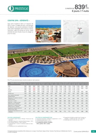 ..................................................................................................................................................................................................................................................................................................
169Compagnies aériennes susceptibles d’être utilisées pour ce voyage : Europ Airpost, Aegean Airlines, Transavia, Travel Sevices, Air Méditerranée, Enter Air
ou autres compagnies.
€
ttc
Nos prix comprennent
•	 Le transport aérien France / Rhodes / France sur vols
spéciaux,
•	 Les taxes d’aéroports / carbone et frais de dossier : 130 €,
•	 Les transferts aéroport / hôtel / aéroport,
•	 L’hébergement 7 nuits en chambre double en demi-
pension,
•	 L’assistance de nos représentants locaux.
Nos prix ne comprennent pas
•	 L’assurance annulation, assistance, rapatriement : 3,4 %,
•	 L’assurance retard de vol : 15 €,
•	 Les éventuelles hausses carburant,
•	 Le supplément pension complète :
194 € / adulte, 146 € / enfant.
•	 Supplément transferts privatifs (maxi 3 adultes ou
2 adultes + 2 enfants par taxi) : 50 € / taxi A/R.
•	 Forfait bébé de 0 à moins de 2 ans : 80 €.
à partir de 839
Départs compris entre le
et le
30 avr
06 mai
07 mai
13 mai
14 mai
20 mai
21 mai
27 mai
28 mai
10 juin
11 juin
01 juil
02 juil
15 juil
16 juil
29 juil
30 juil
19 août
20 août
26 août
27 août
09 sep
10 sep
23 sep
24 sep
30 sep
01 oct
14 oct
15 oct
21 oct
Paris 889 889 869 969 1 059 1 189 1 239 1 429 1 509 1 289 1 239 1 189 1 059 929 989
Lyon 859 859 839 939 1 029 1 159 1 209 1 399 1 479 1 259 1 209 1 159 1 029 899 959
Marseille 899 859 839 939 1 029 1 159 1 209 1 399 1 479 1 259 1 209 1 159 1 029 - -
Nantes 899 899 879 979 1 069 1 199 1 249 1 439 1 519 1 299 1 249 1 199 1 069 939 999
Terrestre seul 433 433 433 542 632 758 812 997 997 812 812 758 632 506 506
Sup. chambre individuelle
standard deluxe
260 260 260 325 379 455 487 598 598 487 487 455 379 303 303
Réduction 3ème
adulte en chambre
standard deluxe
130 130 130 162 190 228 244 299 299 244 244 228 190 152 152
Réduction 1er
enfant 217 217 217 271 316 379 406 498 498 406 406 379 316 253 253
Réduction. 1er
enfant en Suite
Deluxe vue mer 1 chambre
425 425 425 524 593 695 792 892 892 792 792 695 593 496 496
Réduction 2ème
enfant en Suite
Deluxe vue mer 1 chambre
425 425 425 524 593 695 792 892 892 792 792 695 593 496 496
Supplément chambre supérieure
Deluxe (2 pers. Maxi)
67 67 67 87 112 112 170 141 141 170 170 112 112 78 78
Supplément Suite Deluxe vue mer
1 chambre
417 417 417 506 554 632 773 788 788 773 773 632 554 486 486
Prix TTC par personne base chambre double en demi-pension.
Code produit GRRHOELY
Centre Spa « Sérénité »
Spa ultra moderne dans un espace de
800 m² avec 10 salles de soins, une terrasse
de détente, une piscine extérieure chauffée
avec hydro massages, bain à remous, sauna,
hammam, salle de remise en forme, vaste
éventail de soins rituels et pour le visage ou
pour le corps.
8 jours / 7 nuits
Rhodes
Kallithea /
Faliraki
 