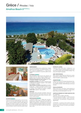 ..................................................................................................................................................
170 Voyamar aérosun . été 2015
Chambre ???
..................................................................................................................................................
Situation
À Ixia sur la côte Nord-Ouest de l’île, à 10 km de l’aé-
roport et 5 km de la ville de Rhodes. Face à la mer
avec un accès à la plage de sable et petits galets par
passage sous-terrain en-dessous de la route côtière.
Arrêt de bus de ligne régulière devant l’hôtel pour se
rendre à Rhodes ou dans le centre de la station de Ixia.
Hébergement
318 chambres réparties dans un bâtiment de 11 étages
desservis par ascenseurs, vue colline et pinède, ou vue
mer. Le luxe d’un établissement 5*****, face à la mer.
Équipements et prestations de grande qualité, service
attentif.
Chambres
Avec climatisation, salle de bains avec baignoire, TV
satellite écran plat, sèche-cheveux, téléphone, réfri-
gérateur, balcon ou terrasse, coffre-fort, Wifi gratuit.
Chambres standards vue mer ou forêt avec 2 lits et
1 canapé-lit. Capacité : maxi 3 adultes.
Bungalows vue jardin avec 2 lits et 1 canapé (converti
en grand lit pour 2 enfants). Capacité : maxi 3 adultes
ou 2 adultes + 2 enfants.
Suite familiale vue jardin ou vue mer type duplex,
entrée avec 1 canapé convertible en grand lit pour
2 enfants et une mezzanine avec 2 lits ou un grand
lit. Capacité : maxi 3 adultes ou 2 adultes + 2 enfants.
Junior suite. Capacité : maxi 2 adultes.
Services
Principales cartes bancaires acceptées, service de
blanchisserie (payant), Wifi gratuit dans tout l’hôtel,
boutiques, salon de coiffure, sauna, hammam, bain à
remous, salle de fitness.
Restauration
1 restaurant l’Iliade au 10ème
étage avec vue pano-
ramique sur la baie, repas sous forme de buffets et
espace show cooking, 1 restaurant (sous forme de
buffet pour déjeuner) en bord de piscine, une taverne
à la carte Varkarola (possibilité de déjeuner avec déduc-
tion du dîner non pris dans le cadre de la demi-pen-
sion), 4 bars.
Sports et Loisirs
4 piscines d’eau douce dont 1 intérieure et 1 au
11ème
 étage, transats et parasols gratuits autour des
piscines et à la plage, prêt de serviettes de plage. Ping-
pong, tennis (leçons payantes).
Avec participation
Base nautique indépendante de l’hôtel avec canoës,
embarcations à pédales, planches à voile, sports nau-
tiques motorisés. Location de vélos.
Animation
Légère en journée par une équipe internationale. Aéro-
bic avec gym aquatique, jeux, animations en soirées
pour enfants et adultes. Soirée folklorique une fois par
semaine.
Pour les enfants 
Bassin d’eau douce, aire de jeux, menus spéciaux au
restaurant à la carte avec participation, lit bébé gratuit,
baby-sitting sur demande (payant), mini-club.
Centre de remise en forme Amathus SPA
(en supplément)
Centre de 1 400 m² dédié au bien-être.
Personnel international qualifié. 14 cabines de soins,
1 piscine intérieure chauffée, sauna, hammam,
hydrothérapie, aromathérapie, enveloppements,
algothérapie.
ATTENTION : L’ouverture et les horaires des bars,
restaurants et autres infrastructures ou animations
peuvent varier en fonction du climat et de la fréquen-
tation de l’hôtel.
Grèce / Rhodes / Ixia
Amathus Beach 5*****(NL)
Chambre standard
 