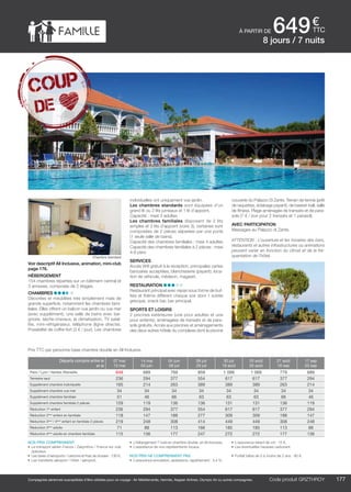 ..................................................................................................................................................................................................................................................................................................
177Code produit marakvil
€
ttc
Compagnies aériennes susceptibles d’être utilisées pour ce voyage : Air Méditerranée, Hermès, Aegean Airlines, Olympic Air ou autres compagnies.
PRESTIGE
Code produit grzthroy
Prix TTC par personne base chambre double en All Inclusive.
8 jours / 7 nuits
à partir de 649
couverte du Palazzo Di Zante. Terrain de tennis (prêt
de raquettes, éclairage payant), de basket-ball, salle
de fitness. Plage aménagée de transats et de para-
sols (7 € / jour pour 2 transats et 1 parasol).
Avec participation
Massages au Palazzo di Zante.
ATTENTION : L’ouverture et les horaires des bars,
restaurants et autres infrastructures ou animations
peuvent varier en fonction du climat et de la fré-
quentation de l’hôtel.
Voir descriptif All Inclusive, animation, mini-club
page 176.
Hébergement
154 chambres réparties sur un bâtiment central et
3 annexes, composés de 2 étages.
Chambres
Décorées et meublées très simplement mais de
grande superficie, notamment les chambres fami-
liales. Elles offrent un balcon vue jardin ou vue mer
(avec supplément), une salle de bains avec bai-
gnoire, sèche-cheveux, la climatisation, TV satel-
lite, mini-réfrigérateur, téléphone (ligne directe).
Possibilité de coffre-fort (3 € / jour). Les chambres
individuelles ont uniquement vue jardin.
Les chambres standards sont équipées d’un
grand lit ou 2 lits jumeaux et 1 lit d’appoint.
Capacité : maxi 3 adultes
Les chambres familiales disposent de 2 lits
simples et 2 lits d’appoint (voire 3), certaines sont
composées de 2 pièces séparées par une porte
(1 seule salle de bains).
Capacité des chambres familiales : maxi 4 adultes
Capacité des chambres familiales à 2 pièces : maxi
4-6 pers.
Services
Accès Wifi gratuit à la réception, principales cartes
bancaires acceptées, blanchisserie (payant), loca-
tion de véhicule, médecin, magasin.
Restauration
Restaurant principal avec repas sous forme de buf-
fets et thème différent chaque soir dont 1 soirée
grecque, snack bar, bar principal.
Sports et loisirs
2 piscines extérieures (une pour adultes et une
pour enfants), aménagées de transats et de para-
sols gratuits. Accès aux piscines et aménagements
des deux autres hôtels du complexe dont la piscine
nos prix comprennent
•	 Le transport aérien France / Zakynthos / France sur vols
spéciaux,
•	 Les taxes d’aéroports / carbone et frais de dossier : 130 €,
•	 Les transferts aéroport / hôtel / aéroport,
•	 L’hébergement 7 nuits en chambre double, en All Inclusive,
•	 L’assistance de nos représentants locaux.
nos prix ne comprennent pas
•	 L’assurance annulation, assistance, rapatriement : 3,4 %,
•	 L’assurance retard de vol : 15 €,
•	 Les éventuelles hausses carburant.
•	 Forfait bébé de 0 à moins de 2 ans : 80 €.
Départs compris entre le
et le
07 mai
13 mai
14 mai
03 juin
04 juin
08 juil
09 juil
29 juil
30 juil
19 août
20 août
26 août
27 août
16 sep
17 sep
23 sep
Paris / Lyon / Nantes /Marseille 649 689 769 959 1 099 1 069 779 689
Terrestre seul 236 294 377 554 617 617 377 294
Supplément chambre individuelle 165 214 263 389 389 389 263 214
Supplément chambre vue mer 34 34 34 34 34 34 34 34
Supplément chambre familiale 51 46 66 63 63 63 66 46
Supplément chambre familiale 2 pièces 129 119 136 136 131 131 136 119
Réduction 1er
enfant 236 294 377 554 617 617 377 294
Réduction 2ème
enfant en familiale 118 147 188 277 309 309 188 147
Réduction 3ème
/ 4ème
enfant en familiale 2 pièces 219 248 308 414 449 449 308 248
Réduction 3ème
adulte 71 88 113 166 185 185 113 88
Réduction 4ème
adulte en chambre familiale 115 136 177 247 272 272 177 136
€
ttc
Chambre standard
 