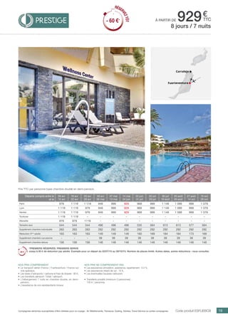 ..................................................................................................................................................................................................................................................................................................
19Compagnies aériennes susceptibles d’être utilisées pour ce voyage : Air Méditerranée, Transavia, Vueling, Volotea, Travel Service ou autres compagnies.
€
ttcà partir de 929
Code produit ESFUEBCB
Prix TTC par personne base chambre double en demi-pension.
Nos prix comprennent
•	 Le transport aérien France / Fuerteventura / France sur
vols spéciaux,
•	 Les taxes d’aéroports / carbone et frais de dossier : 90 €,
•	 Les transferts aéroport / hôtel / aéroport,
•	 L’hébergement 7 nuits en chambre double, en demi-
pension,
•	 L’assistance de nos représentants locaux.
Nos prix ne comprennent pas
•	 Les assurances annulation, assistance, rapatriement : 3,4 %,
•	 Les assurances retard de vol : 15 €,
•	 Les éventuelles hausses carburant.
•	 Transferts privatifs (minimum 2 personnes) :
100 € / personne.
8 jours / 7 nuits
Fuerteventura
Corralejo
Départs compris entre le
et le
09 avr
15 avr
16 avr
22 avr
23 avr
29 avr
30 avr
06 mai
07 mai
13 mai
14 mai
24 juin
25 juin
01 juil
02 juil
29 juil
30 juil
19 août
20 août
26 août
27 août
14 oct
15 oct
28 oct
Paris 979 1 119 1 119 949 999 929 969 999 1 149 1 099 999 1 079
Lyon 1 119 1 119 979 949 999 929 969 999 1 149 1 099 999 1 079
Nantes 1 119 1 119 979 949 999 929 969 999 1 149 1 099 999 1 079
Toulouse 1 119 1 119 - - - - - - - - - -
Marseille 979 979 1119 - - - - - - - - -
Terrestre seul 544 544 544 496 496 496 535 564 613 613 577 564
Supplément chambre individuelle 263 263 263 292 292 292 292 292 292 292 292 292
Réduction 3ème
adulte 163 163 163 149 149 149 160 169 184 184 173 169
Supplément chambre vue piscine - - - 39 39 39 39 39 39 39 39 39
Supplément chambre deluxe 156 156 156 146 146 146 146 146 146 146 146 146
*PREMIERS RÉSERVÉS, PREMIERS SERVIS
Jusqu’à 60 € de réduction par adulte. Exemple pour un départ du 02/07/15 au 28/10/15. Nombre de places limité. Autres dates, autres réductions : nous consulter.
RÉSER
VEZTÔT
- 60 €*
RÉSER
VEZTÔT
- 60 €*
 