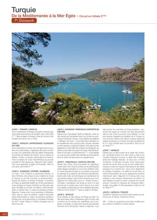 ..................................................................................................................................................
212 Voyamar aérosun . été 2015
..................................................................................................................................................
JOUR 1 : FRANCE / ANTALYA
Envol à destination d’Antalya. Accueil à l’aéroport par
votre guide francophone et transfert dans votre hôtel
5***** dans la région d’Antalya. Dîner (en fonction des
horaires de vols) et nuit à l’hôtel.
JOUR 2 : ANTALYA / APHRODISIAS / KUSADASI
(410 km)
Vous traverserez la chaîne de montagne Taurus pour
découvrir Aphrodisias, magnifique site gréco-romain
au cœur d’un splendide cadre de collines verdoyantes
à proximité de carrières de marbre. Vous y visiterez le
théâtre, l’odéon, le temple d’Aphrodite et le stade le
mieux conservé de toute l’Asie Mineure qui pouvait
accueillir 30 000 personnes. Déjeuner. Dans l’après-
midi, vous rejoindrez la région de Kusadasi. Dîner et
nuit dans votre hôtel 5*****.
JOUR 3 : KUSADASI / EPHESE / KUSADASI
Le matin, vous visiterez la grandiose Ephèse, la
cité d’Artémis, site antique le plus célèbre de toute
la Turquie, la rue des Courètes, la fameuse biblio-
thèque de Celsius, le temple d’Hadrien, la fontaine
de Trajan, le splendide théâtre de 24 000 spectateurs
et les vestiges du temple d’Artémis qui fait partie des
sept merveilles du monde. Par ailleurs, cette cité était
chère à l’apôtre Paul, il y séjourna plusieurs années.
Déjeuner. L’après-midi, vous explorerez la Basilique
Saint Jean où, selon la tradition, l’apôtre visionnaire
serait enterré après un séjour de plusieurs années à
Ephèse puis vous découvrirez la mosquée d’Isa Bey
du XIVème
siècle. Retour à l’hôtel à Kusadasi pour le
dîner et la nuit.
JOUR 4 : KUSADASI / PAMUKKALE (HIERAPOLIS)
(180 km)
Départ pour Pamukkale. Après le déjeuner, visite du
site naturel de Pamukkale inscrit sur la liste du patri-
moine mondial de l’Unesco. Vous visiterez les célèbres
« Châteaux de Coton » d’une blancheur éclatante où
le ruissellement des sources d’eau chaude, saturées
en sels calcaires, a tapissé la falaise. Vous découvrirez
également la ville thermale antique de Hiérapolis qui
abrite la plus belle nécropole de toute l’Asie Mineure.
Dîner et nuit dans un hôtel thermal 5***** à Pamukkale
où vous pourrez profiter des bienfaits du thermalisme
dans le centre de Spa (soins en suppléments).
JOUR 5 : PAMUKKALE / ANTALYA (260 km)
Départ vers Tavas. Vous traverserez la magnifique
chaîne des monts Taurus bordée par de pittoresques
petits villages anatoliens et vous vous arrêterez dans
un centre artisanal de tapis où vous serez conquis par
la créativité et la patience des femmes anatoliennes.
Après cette visite, les techniques de manufacture de
ces pièces uniques n’auront plus de secret pour vous.
Déjeuner et continuation pour la « Riviera Turque »
d’Antalya, merveilleuse cité située au fond d’un golf
dominé par la chaîne des monts Taurus et au bord
d’un plateau surplombant la mer en falaises abruptes.
Dîner et nuit en hôtel 5*****dans la région d’Antalya.
JOUR 6 : ANTALYA
Vous visiterez la ville antique de Perge qui offre l’un
des plus beaux sites d’urbanisme gréco-romain, elle
conserve de son passé une magnifique voie à por-
tiques, une agora, un stade ainsi que les plus grandes
thermes de la Pamphylie. Après le déjeuner, vous
découvrirez les cascades de Karpuzkaldiran, qua-
siment les seules au monde à se jeter directement
dans la mer. Dans la journée, vous visiterez l’un des
plus grands magasins de joaillerie de la Turquie où
vous pourrez admirer des pièces uniques serties de
pierres précieuses, la Turquie occupant actuellement
le 2ème
rang mondial dans ce domaine. Dîner et nuit
en hôtel 5*****.
JOUR 7 : ANTALYA
Départ pour la découverte de la vieille ville d’Anta-
lya. Construite autour d’un port niché au sein d’une
muraille d’époque romaine, la vieille ville d’Antalya
abrite de multiples beautés : le vieux port, la Porte
d’Hadrien, le Minaret cannelé. Vous disposerez
ensuite de temps libre au gré de ses ruelles pitto-
resques ornées de maisons ottomanes et des allées
typiques d’un marché turc. Vous aurez également
le privilège d’assister à un défilé de mode dans un
centre d’exportation de cuir en dégustant la boisson
nationale le «raki». Déjeuner. En fin de journée, vous
visiterez la ville antique d’Aspendos qui abrite l’un
des théâtres romains le mieux conservé du monde
antique. Construit à l’époque de l’empereur Marc-
Aurèle, il accueillait 15 000 spectateurs. Dîner et nuit
en hôtel 5*****.
JOUR 8 : ANTALYA / FRANCE
Transfert à l’aéroport en fonction des horaires de vols.
Envol pour la France. Arrivée en France.
NB. : L’ordre du programme peut être modifié sans
pour autant en altérer le contenu global.
Turquie
De la Méditerranée à la Mer Egée - Circuit en hôtels 5*(NL)
1ère
Découverte
 