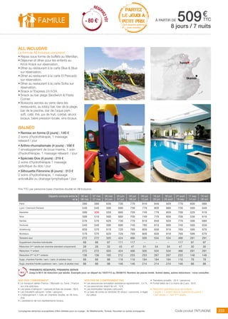 ..................................................................................................................................................................................................................................................................................................
233Compagnies aériennes susceptibles d’être utilisées pour ce voyage : Air Méditerranée, Tunisair, Nouvelair ou autres compagnies.
€
ttcà partir de 509
Prix TTC par personne base chambre double en All Inclusive.
Code produit Tntunone
Nos prix comprennent
•	 Le transport aérien France / Monastir ou Tunis / France
sur vols spéciaux,
•	 Les taxes d’aéroport / carbone et frais de dossier : 98 €,
•	 Les transferts aéroport / hôtel / aéroport,
•	 L’hébergement 7 nuits en chambre double, en All Inclu-
sive,
•	 L’assistance de nos représentants locaux.
Nos prix ne comprennent pas
•	 Les assurances annulation assistance rapatriement : 3,4 %,
•	 Les assurances retard de vol : 15 €,
•	 Les éventuelles hausses carburant,
•	 La taxe de sortie du territoire 30 dinars / personne, à régler
sur place.
•	 Transferts privatifs : 35 € / personne.
•	 Forfait bébé de 0 à moins de 2 ans : 80 €.
•	 Réduction spécifique pour les enfants :
1 adulte + 1 enfant dans la chambre du parent =
1 tarif adulte + 1 tarif 3ème
adulte.
all inclusive
La formule All Inclusive comprend
•	Repas sous forme de buffets au Meridian.
•	Déjeuner et dîner pour les enfants au
Krick Krack sur réservation.
•	Dîner au restaurant à la carte Blue  Blue
sur réservation.
•	Dîner au restaurant à la carte El Pescado
sur réservation.
•	Dîner au restaurant à la carte Sofra sur
réservation.
•	Snack à l’Express 24 h/24.
•	Snack au bar plage Sandwich  Pasta
Corner.
•	Boissons servies au verre dans les
restaurants, au lobby bar, bar de la plage,
bar de la piscine, bar de l’aqua park :
soft, café, thé, jus de fruit, coktail, alcool
locaux, bière pression locale, vins locaux.
BALNéO
•	Remise en forme (3 jours) : 140 €
2 soins d´hydrothérapie, 1 massage
relaxant / jour
•	Arthro-rhumatismale (4 jours) : 188 €
1 enveloppement de boue marine, 1 soin
d´hydrothérapie, 1 massage relaxant / jour
•	Spéciale Dos (4 jours) : 219 €
2 soins d´hydrothérapie 1 massage
spécifique du dos / jour
•	Silhouette Féminine (6 jours) : 313 €
2 soins d´hydrothérapie, 1 massage
anticellulite ou drainage lymphatique / jour
8 jours / 7 nuits
Tunis
Skanes
Départs compris entre le
et le
30 avr
06 mai
07 mai
27 mai
28 mai
24 juin
25 juin
01 juil
02 juil
08 juil
09 juil
15 juil
16 juil
29 juil
30 juil
26 août
27 août
16 sep
17 sep
14 oct
15 oct
28 oct
Paris 589 589 639 739 779 819 849 929 779 609 689
Lyon / Clermont-Ferrand 549 549 599 699 739 779 809 889 739 569 649
Marseille 599 509 559 669 709 749 779 859 709 529 619
Nice 599 519 569 669 709 749 779 859 709 539 619
Nantes 579 579 629 739 779 819 849 929 779 599 689
Toulouse 549 549 599 699 749 789 819 899 749 569 659
Strasbourg 659 579 619 729 769 809 839 919 769 599 679
Bordeaux 579 579 629 729 769 809 839 919 769 599 679
Terrestre seul 272 272 320 424 466 505 534 534 466 291 291
Supplément chambre individuelle 68 68 97 111 117 - - - 117 97 97
Réduction 3ème
adulte (en chambre standard uniquement) 28 28 32 43 47 51 54 54 47 30 30
Réduction 1er
enfant 272 272 320 424 466 505 534 534 466 291 291
Réduction 2ème
 3ème
enfants 136 136 160 212 233 253 267 267 233 146 146
Supp. chambre Famille / sem. / pers. (4 adultes max) 68 68 88 116 116 184 184 184 116 78 78
Supp. chambre Famille supérieure / sem. / pers. (5 adultes max) 88 88 98 146 146 214 214 214 146 88 88
*PREMIERS RÉSERVÉS, PREMIERS SERVIS
Jusqu’à 80 € de réduction par adulte. Exemple pour un départ du 16/07/15 au 26/08/15. Nombre de places limité. Autres dates, autres réductions : nous consulter.
RÉSER
VEZTÔT
- 180 €*
RÉSER
VEZTÔT
- 80 €*
RÉSER
VEZTÔT
- 80 €*
PARTEZ
LE JEUDI À
PETIT PRIX
hors vacances scolaires
(nous consulter)
 