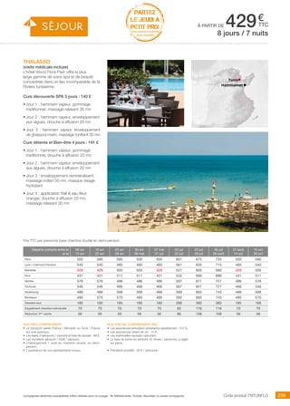 ..................................................................................................................................................................................................................................................................................................
239Compagnies aériennes susceptibles d’être utilisées pour ce voyage : Air Méditerranée, Tunisair, Nouvelair ou autres compagnies.
€
ttc
Tunis
Hammamet
PARTEZ
LE JEUDI À
PETIT PRIX
hors vacances scolaires
(nous consulter)
Code produit TNTUNFLO
Prix TTC par personne base chambre double en demi-pension.
THALASSO
(visite médicale incluse)
L’hôtel Vincci Flora Park offre la plus
large gamme de soins spa et de beauté
concentrée dans un lieu incomparable de la
Riviera tunisienne.
Cure découverte SPA 3 jours : 140 €
•	Jour 1 : hammam vapeur, gommage
traditionnel, massage relaxant 30 mn
•	Jour 2 : hammam vapeur, enveloppement
aux algues, douche à affusion 20 mn
•	Jour 3  : hammam vapeur, enveloppement
de ghassoul marin, massage tonifiant 30 mn
Cure détente et Bien-être 4 jours : 191 €
•	Jour 1 : hammam vapeur, gommage
traditionnel, douche à affusion 20 mn
•	Jour 2 : hammam vapeur, enveloppement
aux algues, douche à affusion 20 mn
•	Jour 3 : enveloppement reminéralisant,
massage indien 50 mn, masque visage
hydratant
•	Jour 4 : application tfall  eau fleur
oranger, douche à affusion 20 mn,
massage relaxant 30 mn
Nos prix comprennent
•	 Le transport aérien France / Monastir ou Tunis / France
sur vols spéciaux,
•	 Les taxes d’aéroports / carbone et frais de dossier : 98 €,
•	 Les transferts aéroport / hôtel / aéroport,
•	 L’hébergement 7 nuits en chambre double, en demi-
pension,
•	 L’assistance de nos représentants locaux.
Nos prix ne comprennent pas
•	 Les assurances annulation assistance rapatriement : 3,4 %,
•	 Les assurances retard de vol : 15 €,
•	 Les éventuelles hausses carburant,
•	 La taxe de sortie du territoire 30 dinars / personne, à régler
sur place.
•	 Transferts privatifs : 35 € / personne.
à partir de 4298 jours / 7 nuits
Départs compris entre le
et le
09 avr
15 avr
16 avr
22 avr
23 avr
29 avr
30 avr
06 mai
07 mai
01 juil
02 juil
22 juil
23 juil
29 juil
30 juil
26 août
27 août
14 oct
15 oct
28 oct
Paris 500 580 580 500 500 601 675 755 500 580
Lyon / Clermont-Ferrand 540 540 460 460 460 561 635 715 460 540
Marseille 429 429 505 505 429 527 600 680 429 505
Nice 431 431 511 511 431 532 606 686 431 511
Nantes 576 576 496 496 496 597 671 751 496 576
Toulouse 546 546 466 466 466 567 641 721 466 546
Strasbourg 488 488 568 568 488 589 663 743 488 568
Bordeaux 490 570 570 490 490 592 665 745 490 570
Terrestre seul 185 185 185 185 185 286 360 360 185 185
Supplément chambre individuelle 70 70 70 70 70 93 116 116 70 70
Réduction 3ème
adulte 56 56 56 56 56 86 108 108 56 56
 