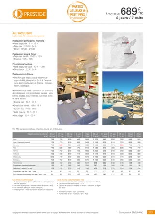 ..................................................................................................................................................................................................................................................................................................
253Compagnies aériennes susceptibles d’être utilisées pour ce voyage : Air Méditerranée, Tunisair, Nouvelair ou autres compagnies.
€
ttc
PARTEZ
LE JEUDI À
PETIT PRIX
hors vacances scolaires
(nous consulter)
Nos prix comprennent
•	 Le transport aérien France / Monastir ou Tunis / France
sur vols spéciaux,
•	 Les taxes d’aéroports / carbone et frais de dossier : 98 €,
•	 Les transferts aéroport / hôtel / aéroport,
•	 L’hébergement 7 nuits en chambre double, en All Inclusive.
Nos prix ne comprennent pas
•	 Les assurances annulation assistance rapatriement : 3,4 %,
•	 Les assurances retard de vol : 15 €,
•	 La taxe de sortie du territoire 30 dinars / personne, à régler
sur place.
•	 Transferts privatifs : 35 € / personne.
•	 Forfait bébé de 0 à moins de 2 ans : 80 €.
Prix TTC par personne base chambre double en All Inclusive.
Code produit TNTUNAND
all inclusive
La formule All Inclusive comprend
Restaurant principal Al Hambra
•	Petit déjeuner : 6 h - 10 h
•	Déjeuner : 12h30 - 14 h
•	Dîner : 18h30 - 21h30
Restaurant snack Rimel
•	Déjeuner tardif : 12h30 - 15 h
•	Snacks :	15 h - 18 h
Prestations tardives
•	Petit déjeuner tardif : 10 h - 12 h
•	Dîner tardif : 22 h - 24 h
Restaurants à thème
•	Une fois par séjour, sous réserve de
disponibilité, réservation 24 h à l’avance
dans les 3 restaurants à thème : tunisien,
italien, asiatique.
Boissons aux bars : sélection de boissons
alcoolisées et non alcoolisées locales : vins,
bières, sodas, eau minérale, cocktails avec
et sans alcool,
•	Boutre bar : 10 h - 00 h		
•	Snack bar rimel : 10 h - 18 h	
•	Sport’s bar : 16 h - 00 h		
•	Café maure : 10 h - 00 h
•	Bar plage : 10 h - 00 h
à partir de 6898 jours / 7 nuits
Départs compris entre le
et le
30 avr
06 mai
07 mai
27 mai
28 mai
24 juin
25 juin
15 juil
16 juil
29 juil
30 juil
26 août
27 août
16 sep
17 sep
07 oct
08 oct
14 oct
15 oct
28 oct
22 oct
28 oct
Paris 769 769 859 949 989 1 209 949 859 769 849 849
Lyon / Clermont-Ferrand 729 729 819 909 949 1 169 909 819 729 809 809
Marseille 769 689 779 869 909 1 139 869 779 689 769 769
Nice 779 699 789 879 919 1 139 879 789 699 779 779
Nantes 759 759 849 949 989 1 209 949 849 759 839 839
Toulouse 729 729 819 919 959 1 179 919 819 729 809 809
Strasbourg 829 749 849 939 979 1 199 939 849 749 829 829
Bordeaux 759 759 849 939 979 1 199 939 849 759 839 839
Terrestre seul 448 448 540 632 672 815 632 540 448 448 448
Supplément chambre individuelle 136 136 165 194 204 243 194 165 136 136 136
Réduction 1 enfant (-14 ans) 224 224 270 316 336 408 316 270 224 224 224
Supplément vue Mer / sem. / pers. 41 41 51 72 72 72 72 51 41 41 41
Sup. chambre Star Prestige vue Mer / sem. / pers. 92 92 112 143 143 163 143 112 92 92 92
Tunis
Monastir
 