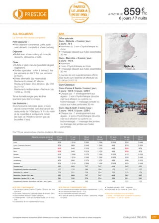 ..................................................................................................................................................................................................................................................................................................
277Compagnies aériennes susceptibles d’être utilisées pour ce voyage : Air Méditerranée, Tunisair, Nouvelair ou autres compagnies.
€
ttc
Tunis
Djerba
PARTEZ
LE JEUDI À
PETIT PRIX
hors vacances scolaires
(nous consulter)
à partir de 859
Prix TTC par personne base chambre double en All Inclusive.
Code produit TNDJERIU
Nos prix comprennent
•	 Le transport aérien France / Djerba / France sur vols
spéciaux,
•	 Les taxes d’aéroports / carbone et frais de dossier : 98 €,
•	 Les transferts aéroport / hôtel / aéroport,
•	 L’hébergement 7 nuits en chambre double, en All Inclu-
sive,
•	 L’assistance de nos représentants locaux.
Nos prix ne comprennent pas
•	 Les assurances annulation assistance rapatriement : 3,4 %,
•	 Les assurances retard de vol : 15 €,
•	 Les éventuelles hausses carburant,
•	 La taxe de sortie du territoire 30 dinars / personne, à régler
sur place.
•	 Transferts privatifs : 35 € / personne.
•	 Forfait bébé de 0 à moins de 2 ans : 80 €.
• Réduction spécifique pour les enfants :
1 adulte + 1 enfant dans la chambre du parent =
1 tarif adulte + 1 tarif 3ème
adulte.
.
all inclusive
La formule All Inclusive comprend
Petit déjeuner :
•	Petit déjeuner continental, buffet varié
avec aliments complets et show-cooking.
Déjeuner :
•	Buffet avec show-cooking et choix de
desserts, pâtisseries et café.
Dîner :
•	Buffets et plats minute (possibilité de plat
végétarien).
•	Soirées spéciales : buffet à thème (3 fois
par semaine en été/ 2 fois par semaine
en hiver).
•	Dîners alternatifs (sur réservation) :
Restaurant tunisien «El Mayda»
Restaurant italien «Don Chichio» (du 1/05
au 31/10)
Restaurant méditerranéen «Pecheur» (du
15/06 au 15/09).
Tenue formelle exigée pour le dîner
(pantalon pour les hommes).
Les boissons :
•	Les boissons nationales (avec et sans
alcool) consommées dans les bars et les
restaurants de l’hôtel jusqu’à 1 h du matin
et de novembre à avril jusqu’à minuit.
(les bars de l’hôtel ne servent pas de
bouteilles d’eau).
spa
Offre spéciale
Cure « Détente » 2 soins / jour :
2 jours : 75 €
•	Hammam ou 1 soin d’hydrothérapie au
choix
•	1	massage relaxant aux huiles essentielles
30 mn
Cure « Bien être » 3 soins / jour :
3 jours : 110 €
•	Hammam
•	1 soin d’hydrothérapie au choix
•	1 massage relaxant aux huiles essentielles
30 mn
1 journée de soin supplémentaire offerte
pour toute cure réservée et effectuée du
01/06 au 31/07/15
Cure Classique
Cure «Forme  Santé» 3 soins / jour :
3 jours : 149 € / 5 jours : 229 €
•	Chaque jour : 1 enveloppement aux
algues - 1 soin d’hydrothérapie (douche
à jet ou à affusion ou cyclone ou
hydromassage) - 1 massage complet du
corps aux huiles parfumées 30 mn
Cure «Spa  Golf» 3 soins / jour :
3 jours : 149 € / 5 jours : 229 €
•	Chaque jour : 1 enveloppement aux
algues - 2 soins d’hydrothérapie (douche
à jet ou à affusion ou cyclone ou
hydromassage) - 1 massage des jambes
ou drainage des jambes aux huiles
parfumées.
8 jours / 7 nuits
Départs compris entre le
et le
07 mai
10 juin
11 juin
15 juil
16 juil
29 juil
30 juil
26 août
27 août
23 sep
24 sep
14 oct
15 oct
28 oct
Paris 929 1 019 1 089 1 199 1 009 929 1 049
Lyon / Clermont-Ferrand 879 969 1 049 1 149 969 879 1 009
Marseille 859 949 1 029 1 129 949 859 979
Nice 859 949 1 029 1 129 949 859 979
Nantes 919 1 009 1 079 1 189 1 009 919 1 039
Toulouse 929 1 019 1 089 1 199 1 009 929 1 049
Strasbourg 909 999 1 079 1 179 999 909 1 029
Bordeaux 929 1 019 1 089 1 199 1 009 929 1 049
Terrestre seul 582 669 747 747 669 582 582
Supplément chambre individuelle 127 170 194 194 170 127 127
Réduction 3ème
adulte 175 201 224 224 201 175 175
Réduction 1 enfant 2 à 6 ans 582 669 747 747 669 582 582
Réduction 1 enfant 7 à 11 ans 291 335 374 374 335 291 291
Supplément chambre Supérieure vue Mer / sem. / pers. 122 146 165 165 146 122 122
 