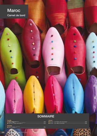 Voyamar aérosun . été 2015286
Maroc
Carnet de bord
Famille
Atlas Targa 4**** NL
............................................................................288
Club Riu Tikida Palmeraie 4**** NL
......................................................290
Prestige
Eden Andalou 5***** NL
.......................................................................292
Circuit
Circuit « Les Pistes des Nomades » ...................................................294
Circuit « Les Villes Impériales » ...........................................................296
sommaire
 