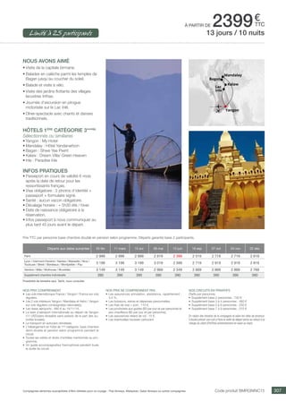 ..................................................................................................................................................................................................................................................................................................
307
€
ttc
Prix TTC par personne base chambre double en pension selon programme. Départs garantis base 2 participants.
Compagnies aériennes susceptibles d’être utilisées pour ce voyage : Thai Airways, Malaysian, Qatar Airways ou autres compagnies. Code produit BMRGNINC15
Nos prix comprennent
•	 Les vols internationaux France / Yangon / France sur vols
réguliers,
•	 Les 2 vols intérieurs Yangon / Mandalay et Heho / Yangon
sur vols réguliers compagnie(s) nationale(s),
•	 Les taxes aéroports : 480 € au 14/11/14,
•	 La taxe d’aéroport internationale au départ de Yangon
(11 USD/pers révisable sans préavis de la part des au-
torités locales),
•	 Le transport en autocars climatisés,
•	 L’hébergement en hôtel de 1ère
catégorie, base chambre
demi-double et pension selon programme pendant le
circuit,
•	 Toutes les visites et droits d’entrées mentionnés au pro-
gramme,
•	 Un guide accompagnateur francophone pendant toute
la durée du circuit.
Nos prix ne comprennent pas
•	 Les assurances annulation, assistance, rapatriement :
3,4 %,
•	 Les boissons, extras et dépenses personnelles,
•	 Les frais de visa + port : 110 €,
•	 Les pourboires aux guides ($3 par jour et par personne) et
aux chauffeurs ($2 par jour et par personne),
•	 Les assurances retard de vol : 15 €,
•	 Les éventuelles hausses carburant.
Nos circuits en privatifs
(Tarifs par