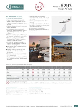.................................................................................................................................................
Lanzarote
Playa Blanca
.................................................................................................................................................
33Compagnies aériennes susceptibles d’être utilisées pour ce voyage : Air Méditerranée, Transavia, Vueling, Volotea, Travel Service ou autres compagnies.
€
ttc
Prix TTC par personne base chambre double en demi-pension.
Code produit ESACETIM
Nos prix comprennent
•	 Le transport aérien France / Lanzarote / France sur vols
spéciaux,
•	 Les taxes d’aéroports / carbone et frais de dossier : 90 €,
•	 Les transferts aéroport / hôtel / aéroport,
•	 L’hébergement 7 nuits en chambre double, en demi-
pension,
•	 L’assistance de nos représentants locaux.
Nos prix ne comprennent pas
•	 L’assurance annulation, assistance, rapatriement : 3,4 %,
•	 L’assurance retard de vol : 15 €,
•	 Les éventuelles hausses carburant,
•	 Le supplément All Inclusive : 270 €.
•	 Transferts privatifs (minimum 2 personnes) : 85 € / personne.
all inclusive (en option)
La formule All Inclusive comprend
•	Repas, boissons premium, cocktails,
snacks et service personnalisé 24 h/24.
•	Repas au restaurant principal sous forme
de buffet.
•	Déjeuner au snack bar piscine avec menu
spécial All Inclusive.
•	Un dîner par semaine au restaurant
Kasbah sur réservation préalable et selon
disponibilités (boissons du menu All
Inclusive).
•	Boissons durant les repas : soft drinks, jus
de fruits, eau, bière pression, vins maison.
•	Boissons au lobby bar, au bar Mike’s
coffee selon leurs horaires d’ouverture :
boissons du menu All Inclusive.
•	Au snack-bar piscine de 10h30 à 18 h :
boissons chaudes et froides du menu All
Inclusive, glaces et gâteaux.
•	Petit déjeuner tardif au snack-bar piscine
de 10h30 à 12 h.
•	Snack au snack-bar piscine de 12h30
à 15h30 : tapas chauds et froids,
sandwiches.
•	Snack au snack-bar piscine de 15h30 à
17 h : tapas froids. 
•	Snack au snack-bar piscine de 17 h à
18 h : sandwiches froids, glaces, yaourts
et gâteaux.
•	Snack nocturne de 22h30 à 6 h :
sandwiches froids, yaourts, fruits, eau et
soft drinks.
•	1 heure de tennis (par chambre et par
semaine).
•	1 demi-heure de minigolf (par chambre et
par semaine - location de matériel incluse
avec une caution de 5 €).
NB. Les boissons alcoolisées sont
disponibles uniquement jusqu’à minuit, et
payantes ensuite.
8 jours / 7 nuits
à partir de 929
Départs compris entre le
et le
30 avr
06 mai
07 mai
13 mai
14 mai
24 juin
25 juin
01 juil
02 juil
29 juil
30 juil
19 août
20 août
26 août
27 août
02 sep
03 sep
14 oct
15 oct
28 oct
Paris 949 999 929 979 1 059 1 159 1 109 1 029 999 1 079
Lyon 949 999 929 979 1 059 1 159 1 109 1 029 999 1 079
Nantes 949 999 929 979 1 059 1 159 1 109 1 029 999 1 079
Toulouse 949 999 929 979 1 059 1 159 1 109 1 029 999 1 079
Terrestre seul 486 486 486 544 622 622 622 589 564 564
Supplément chambre individuelle 204 204 204 204 204 204 204 204 204 204
Supplément vue mer ou vue piscine 97 97 97 97 97 97 97 97 97 97
Réduction 3ème
adulte 146 146 146 163 187 187 187 177 169 169
*PREMIERS RÉSERVÉS, PREMIERS SERVIS
Jusqu’à 60 € de réduction par adulte. Exemple pour un départ du 02/07/15 au 19/08/15. Nombre de places limité. Autres dates, autres réductions : nous consulter.
RÉSER
VEZTÔT
- 60 €*
RÉSER
VEZTÔT
- 60 €*
 