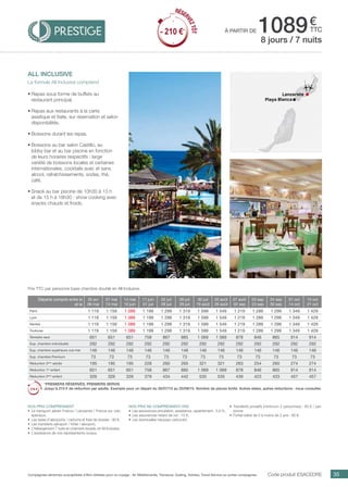 .................................................................................................................................................
Lanzarote
Playa Blanca
.................................................................................................................................................
35Compagnies aériennes susceptibles d’être utilisées pour ce voyage : Air Méditerranée, Transavia, Vueling, Volotea, Travel Service ou autres compagnies.
€
ttcà partir de 1089
Prix TTC par personne base chambre double en All Inclusive.
Code produit ESACEDRE
Nos prix comprennent
•	 Le transport aérien France / Lanzarote / France sur vols
spéciaux,
•	 Les taxes d’aéroports / carbone et frais de dossier : 90 €,
•	 Les transferts aéroport / hôtel / aéroport,
•	 L’hébergement 7 nuits en chambre double, en All Inclusive,
•	 L’assistance de nos représentants locaux.
Nos prix ne comprennent pas
•	 Les assurances annulation, assistance, rapatriement : 3,4 %,
•	 Les assurances retard de vol : 15 €,
•	 Les éventuelles hausses carburant.
•	 Transferts privatifs (minimum 2 personnes) : 85 € / per-
sonne.
•	 Forfait bébé de 0 à moins de 2 ans : 80 €.
all inclusive
La formule All Inclusive comprend
•	Repas sous forme de buffets au
restaurant principal.
•	Repas aux restaurants à la carte
asiatique et Italie, sur réservation et selon
disponibilités.
•	Boissons durant les repas.
•	Boissons au bar salon Castillo, au
lobby bar et au bar piscine en fonction
de leurs horaires respectifs : large
variété de boissons locales et certaines
internationales, cocktails avec et sans
alcool, rafraîchissements, sodas, thé,
café.
•	Snack au bar piscine de 10h30 à 13 h
et de 15 h à 18h30 : show cooking avec
snacks chauds et froids.
8 jours / 7 nuits
Départs compris entre le
et le
30 avr
06 mai
07 mai
13 mai
14 mai
10 juin
11 juin
01 juil
02 juil
08 juil
09 juil
29 juil
30 juil
19 août
20 août
26 août
27 août
02 sep
03 sep
23 sep
24 sep
30 sep
01 oct
14 oct
15 oct
21 oct
Paris 1 119 1 159 1 089 1 199 1 299 1 319 1 599 1 549 1 219 1 289 1 299 1 349 1 429
Lyon 1 119 1 159 1 089 1 199 1 299 1 319 1 599 1 549 1 219 1 289 1 299 1 349 1 429
Nantes 1 119 1 159 1 089 1 199 1 299 1 319 1 599 1 549 1 219 1 289 1 299 1 349 1 429
Toulouse 1 119 1 159 1 089 1 199 1 299 1 319 1 599 1 549 1 219 1 289 1 299 1 349 1 429
Terrestre seul 651 651 651 758 867 885 1 069 1 069 878 846 865 914 914
Sup. chambre individuelle 292 292 292 292 292 292 292 292 292 292 292 292 292
Sup. chambre supérieure vue mer 146 146 146 146 146 146 146 146 146 146 146 146 146
Sup. chambre Premium 73 73 73 73 73 73 73 73 73 73 73 73 73
Réduction 3ème
adulte 195 195 195 228 260 265 321 321 263 254 260 274 274
Réduction 1er
enfant 651 651 651 758 867 885 1 069 1 069 878 846 865 914 914
Réduction 2ème
enfant 326 326 326 379 434 442 535 535 439 423 433 457 457
*PREMIERS RÉSERVÉS, PREMIERS SERVIS
Jusqu’à 210 € de réduction par adulte. Exemple pour un départ du 30/07/15 au 25/08/15. Nombre de places limité. Autres dates, autres réductions : nous consulter.
RÉSER
VEZTÔT
- 210 €*
RÉSER
VEZTÔT
- 210 €*
 