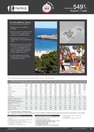 ..................................................................................................................................................................................................................................................................................................
39Code produit marakvil
€
ttcà partir de 549
Compagnies aériennes susceptibles d’être utilisées pour ce voyage : Air Méditerranée, Air Nostrum, Transavia, Easyjet, Vueling, Volotea, Europ Airpost
ou autres compagnies. Code produit ESPMIcam
nos prix comprennent
•	 Le transport aérien France / Palma / France sur vols
spéciaux,
•	 Les taxes d’aéroports / carbone et frais de dossier : 90 €,
•	 Les transferts aéroport / hôtel / aéroport,
•	 L’hébergement 7 nuits en chambre double en demi-pen-
sion (¼ eau et ¼ vin au repas),
•	 L’assistance de nos représentants locaux.
nos prix ne comprennent pas
•	 L’assurance annulation, assistance, rapatriement : 3,4 %,
•	 L’assurance retard de vol : 15 €,
•	 Les éventuelles hausses carburant,
•	 Le supplément pension complète (¼ eau, ¼ vin aux
repas) : 58 € / adulte (réduc. 50 % / enfant),
•	 Le supplément All Inclusive :
146 € / adulte, 68 € / enfant,
•	 Le supplément lit bébé : 5 € / jour à régler à l’hôtel.
•	 Transferts privatifs (minimum 2 personnes) :
149 € / personne.
•	 Forfait bébé de 0 à moins de 2 ans : 80 €.
Prix TTC par personne base chambre double en demi-pension (¼ de vin + ¼ eau aux repas).
all inclusive (en option)
La formule All Inclusive comprend
•	Repas sous forme de buffets au
restaurant.
•	Snack au bar salon de 10h30 à 12h30
et de 16 h à 18 h : variété de sand-
wiches du jour, pâtisseries du jour.
•	Boissons durant les repas : eau
minérale plate, vin local, bière pression
locale.
•	Boissons servies au verre au bar salon
de 10h30 à 23 h et au bar piscine de
11 h à 18 h : rafraîchissements, jus
de fruits du jour, apéritifs et spiritueux
locaux, cocktail du jour, café filtre et
infusions, glaces (Polo et pot).
•	1 sortie encadrée jusqu’au phare
de Porto Colom ou Cala Brafi (avec
10 participants minimum).
8 jours / 7 nuits
Palma
Porto Colom
Départs compris entre le
et le
16 avr
22 avr
23 avr
29 avr
30 avr
06 mai
07 mai
13 mai
14 mai
03 juin
04 juin
15 juil
16 juil
29 juil
30 juil
19 août
20 août
26 août
27 août
09 sep
10 sep
16 sep
17 sep
23 sep
24 sep
30 sep
Paris 649 649 619 689 669 729 869 929 819 789 729 669 669
Lyon 579 549 549 619 599 659 799 859 749 719 659 599 599
Marseille - 579 579 619 599 659 799 859 749 719 659 599 599
Nantes 649 619 619 689 669 729 869 929 819 789 729 669 669
Clermont-Ferrand 649 599 599 689 669 729 869 929 819 789 729 669 -
Toulouse 609 559 559 649 629 689 829 889 779 749 689 629 -
Deauville 699 669 669 739 719 779 919 979 869 839 779 719 -
Terrestre seul 235 235 235 311 311 369 510 510 428 428 369 311 311
Supplément chambre individuelle 146 146 146 146 146 175 194 194 175 175 175 146 146
Supplément chambre vue mer
latérale (double ou triple uniquement)
19 19 19 19 19 29 39 39 39 39 29 19 19
Supplément chambre famille /
chambre
146 146 146 146 146 175 194 194 175 175 175 146 146
Réduction 3ème
et 4ème
adultes 71 71 71 93 93 111 153 153 128 128 111 93 93
Réduction 1er
enfant 235 235 235 311 311 369 255 255 428 428 369 311 311
Réduction 2ème
enfant 118 118 118 156 156 185 255 255 214 214 185 156 156
*PREMIERS RÉSERVÉS, PREMIERS SERVIS
Jusqu’à 60 € de réduction par adulte. Exemple pour un départ du 04/06/15 au 16/09/15. Nombre de places limité. Autres dates, autres réductions : nous consulter.
- 60 €*
RÉSER
VEZTÔT
- 60 €*
 