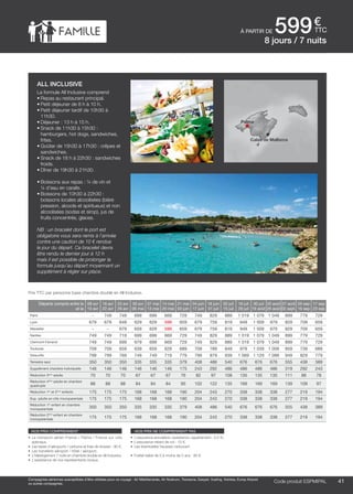..................................................................................................................................................................................................................................................................................................
41Code produit marakvil
€
ttc
nos prix comprennent
•	 Le transport aérien France / Palma / France sur vols
spéciaux,
•	 Les taxes d’aéroports / carbone et frais de dossier : 90 €,
•	 Les transferts aéroport / hôtel / aéroport,
•	 L’hébergement 7 nuits en chambre double en All Inclusive,
•	 L’assistance de nos représentants locaux.
nos prix ne comprennent pas
•	 L’assurance annulation, assistance, rapatriement : 3,4 %,
•	 L’assurance retard de vol : 15 €,
•	 Les éventuelles hausses carburant.
•	 Forfait bébé de 0 à moins de 2 ans : 80 €.
à partir de 599
Prix TTC par personne base chambre double en All Inclusive.
Code produit ESPMIPALCompagnies aériennes susceptibles d’être utilisées pour ce voyage : Air Méditerranée, Air Nostrum, Transavia, Easyjet, Vueling, Volotea, Europ Airpost
ou autres compagnies.
8 jours / 7 nuits
all inclusive
La formule All Inclusive comprend
•	Repas au restaurant principal.
•	Petit déjeuner de 8 h à 10 h.
•	Petit déjeuner tardif de 10h30 à
11h30.
•	Déjeuner : 13 h à 15 h.
•	Snack de 11h30 à 15h30 :
hamburgers, hot dogs, sandwiches,
frites.
•	Goûter de 15h30 à 17h30 : crêpes et
sandwiches.
•	Snack de 18 h à 22h30 : sandwiches
froids.
•	Dîner de 19h30 à 21h30.
•	Boissons aux repas : ¼ de vin et
¼ d’eau en carafe.
•	Boissons de 10h30 à 22h30 :
boissons locales alcoolisées (bière
pression, alcools et spiritueux) et non
alcoolisées (sodas et sirop), jus de
fruits concentrés, glaces.
NB : un bracelet dont le port est
obligatoire vous sera remis à l’arrivée
contre une caution de 10 € rendue
le jour du départ. Ce bracelet devra
être rendu le dernier jour à 12 h
mais il est possible de prolonger la
formule jusqu’au départ moyennant un
supplément à régler sur place.
Palma
Calas de Mallorca
Départs compris entre le
et le
09 avr
15 avr
16 avr
22 avr
23 avr
29 avr
30 avr
06 mai
07 mai
13 mai
14 mai
20 mai
21 mai
03 juin
04 juin
17 juin
18 juin
01 juil
02 juil
15 juil
16 juil
29 juil
30 juil
19 août
20 août
26 août
27 août
02 sept.
03 sep
16 sep
17 sep
23 sep
Paris - 749 749 699 699 669 729 749 829 889 1 019 1 079 1 049 899 779 729
Lyon 679 679 649 629 629 599 659 679 759 819 949 1 009 979 829 709 659
Marseille - - 679 659 629 599 659 679 759 819 949 1 009 979 829 709 659
Nantes 749 749 719 699 699 669 729 749 829 889 1 019 1 079 1 049 899 779 729
Clermont-Ferrand 749 749 699 679 699 669 729 749 829 889 1 019 1 079 1 049 899 779 729
Toulouse 709 709 659 639 659 629 689 709 789 849 979 1 039 1 009 859 739 689
Deauville 799 799 769 749 749 719 779 799 879 939 1 069 1 129 1 099 949 829 779
Terrestre seul 350 350 350 335 335 335 379 408 486 540 676 676 676 555 438 389
Supplément chambre individuelle 146 146 146 146 146 146 175 243 292 486 486 486 486 319 292 243
Réduction 3ème
adulte 70 70 70 67 67 67 76 82 97 108 135 135 135 111 88 78
Réduction 4ème
adulte en chambre
quadruple
88 88 88 84 84 84 95 102 122 135 169 169 169 139 109 97
Réduction 1er
et 2ème
enfants 175 175 175 168 168 168 190 204 243 270 338 338 338 277 219 194
Sup. adulte en chb monoparentale 175 175 175 168 168 168 190 204 243 270 338 338 338 277 219 194
Réduction 1er
enfant en chambre
monoparentale
350 350 350 335 335 335 379 408 486 540 676 676 676 555 438 389
Réduction 2ème
enfant en chambre
monoparentale
175 175 175 168 168 168 190 204 243 270 338 338 338 277 219 194
 